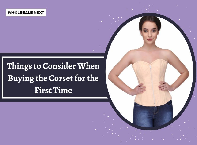 THINGS TO CONSIDER WHEN BUYING THE CORSET FOR THE FIRST TIME (BULK CORSETS)