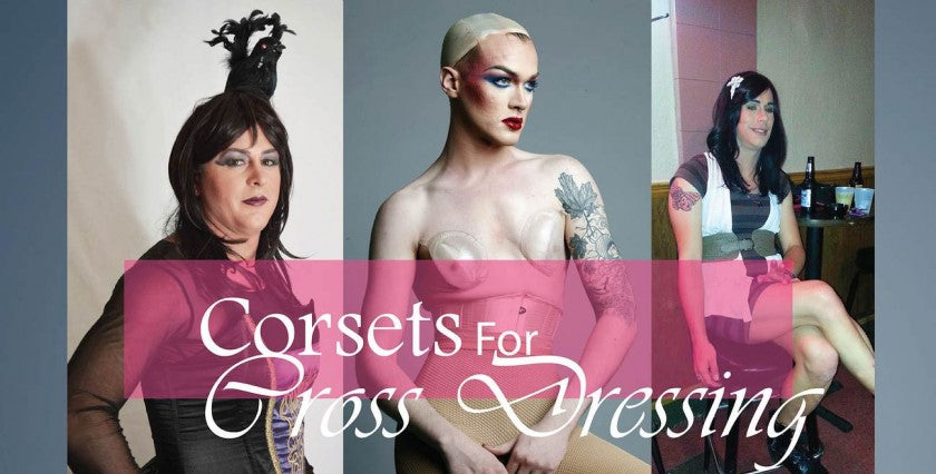 CROSS DRESSING AND CORSETS